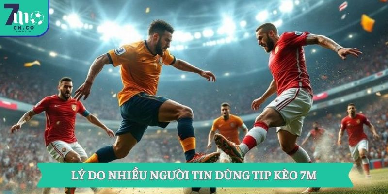 Khám Phá Bí Quyết Tip Kèo 7m Thú Vị Như Kho Báu 1 Lý do nhiều người tin dùng tip kèo 7m