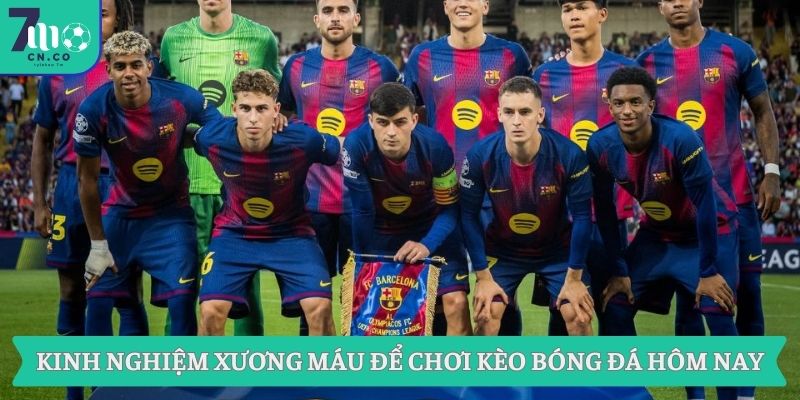 Cập Nhật Kèo Bóng Đá Hôm Nay Với 7m Chính Xác Nhất 3 Kinh nghiệm xương máu để chơi kèo bóng đá hôm nay