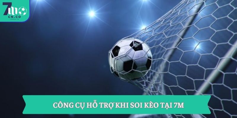 Tin soi kèo bóng đá | Bí quyết bắt đúng kèo từ dữ liệu trận đấu 2 Công cụ hỗ trợ khi soi kèo tại 7m