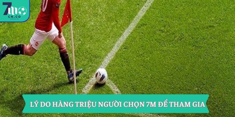Soi Kèo Phạt Góc 7m - Nổ Góc Chuẩn Trước Giờ Bóng Lăn 2 Lý do hàng triệu người chọn 7m để tham gia