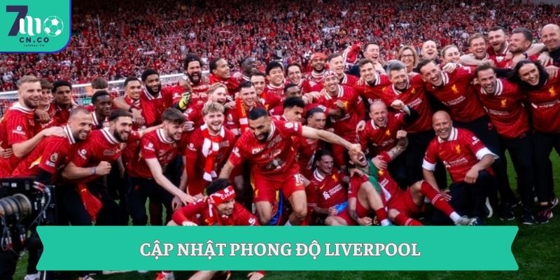 Soi kèo Liverpool vs Chelsea (18h30 ngày 09/05 – Ngoại hạng Anh) 1 Cập nhật phong độ Liverpool