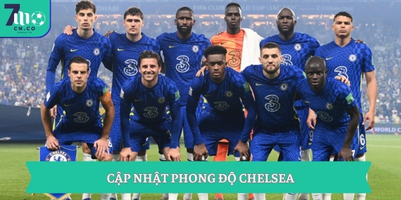 Soi kèo Liverpool vs Chelsea (18h30 ngày 09/05 – Ngoại hạng Anh) 2 Cập nhật phong độ Chelsea