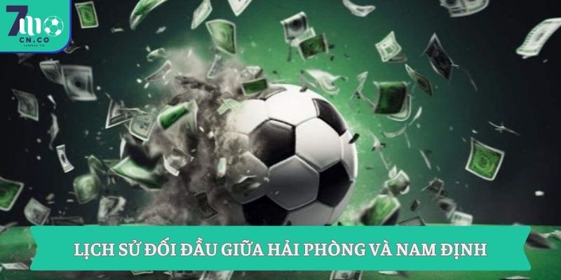 Soi kèo Hải Phòng vs Nam Định (18h00 ngày 03/05 – V-League) 2 Lịch sử đối đầu giữa Hải Phòng và Nam Định