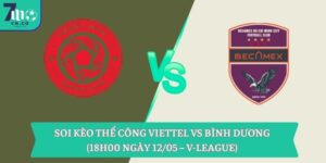 Soi kèo Thể Công Viettel vs Bình Dương (18h00 ngày 12/05 – V-League)