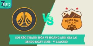 Soi kèo Thanh Hóa vs Hoàng Anh Gia Lai (18h00 ngày 17/05 – V-League)